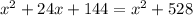 x {}^{2} + 24x + 144 = x {}^{2} + 528