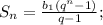 S_{n} = \frac{b_{1}(q^{n}-1 ) }{q - 1} ;