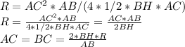 R=AC^2* AB / (4*1/2*BH*AC)\\R=\frac{AC^2* AB}{4*1/2*BH*AC} =\frac{AC*AB}{2BH} \\AC=BC = \frac{2*BH*R}{AB}\\