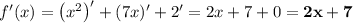 f'(x) = \left(x^2\right)' + (7x)' + 2' = 2x + 7 + 0 = \bf{2x + 7}