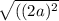 \sqrt{((2a)^2}