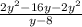 \frac{2y ^{2} -16y-2y^{2} }{y-8}