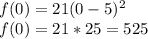 f(0) = 21(0 - 5)^2\\f(0) = 21 * 25 = 525