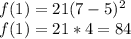 f(1) = 21(7 - 5)^2\\f(1) = 21 * 4 = 84