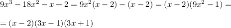 9x^3-18x^2-x+2=9x^2(x-2)-(x-2)=(x-2)(9x^2-1)=\\\\=(x-2)(3x-1)(3x+1)
