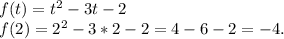 f(t)=t^2-3t-2\\f(2)=2^2-3*2-2=4-6-2=-4.