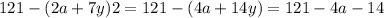 121 - (2a + 7y)2 = 121 - (4a + 14y) = 121 - 4a - 14