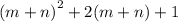 {(m+n)} ^{2}+2(m+n)+1