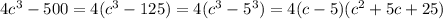 4c^3-500=4(c^3-125)=4(c^3-5^3)=4(c-5)(c^2+5c+25)