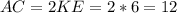 AC = 2KE = 2 * 6 = 12