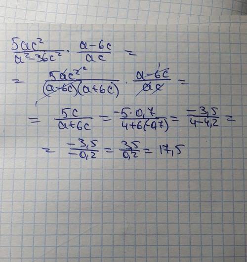 Упростите выражение ac^2/a^2-36 c^2*a-6 c/ac при a=4 c=-0,7