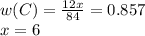 w(C) = \frac{12x}{84} = 0.857 \\ x = 6