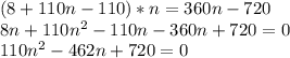 (8+110n-110) *n=360n-720\\8n+110n^2-110n-360n+720=0\\110n^2-462n+720=0