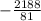 -\frac{2188}{81}