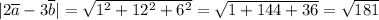 |2 \overline a - 3 \overline b |=\sqrt{1^2+12^2+6^2}=\sqrt{1+144+36}=\sqrt{181}