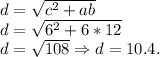 d = \sqrt{c^2+ab}\\d = \sqrt{6^2+6*12}\\d = \sqrt{108} \Rightarrow d = 10.4.