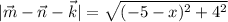 |\vec{m}-\vec{n}-\vec{k}|=\sqrt{(-5-x)^2+4^2}