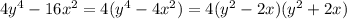 4y^4-16x^{2} =4(y^4-4x^{2} )=4(y^2-2x )(y^2+2x)