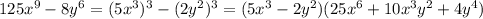 125x^9-8y^6=(5x^3)^3-(2y^2)^3=(5x^{3}-2y^2 )(25x^{6}+10x^{3} y^{2}+4y^4 )