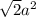 \sqrt{2} a^{2}