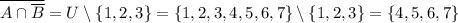 \overline{A\cap\overline{B}}=U\setminus\{1,2,3\}=\{1,2,3,4,5,6,7\}\setminus\{1,2,3\}=\{4,5,6,7\}
