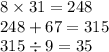 8 \times 31 = 248 \\ 248 + 67 = 315 \\ 315 \div 9 = 35