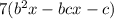 7( {b}^{2} x - bcx - c)