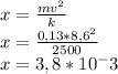 x=\frac{mv^2}{k} \\x=\frac{0,13*8,6^2}{2500}\\x=3,8*10^-3