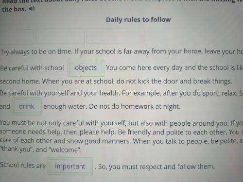 Read the text about daily rules at school and complete it with the missing words from the box. 1) Da