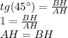 tg(45^{\circ}) = \frac{BH}{AH} \\ 1 = \frac{BH}{AH} \\ AH = BH