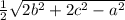 \frac{1}{2} \sqrt{2b {}^{2} + 2c {}^{2} - a {}^{2} }