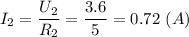 I_2 = \dfrac{U_2}{R_2} = \dfrac{3.6}{5} = 0.72~(A)