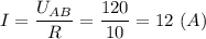 I = \dfrac{U_{AB}}{R} = \dfrac{120}{10} = 12~(A)