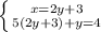 \left \{{x=2y+3} \atop {5(2y+3)+y=4}} \right.