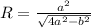 R = \frac{a^2}{\sqrt{4a^2 - b^2} }
