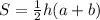 S=\frac{1}{2}h(a+b)