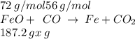 72 \: g/mol && 56 \: g/mol\\ FeO& + \: \: CO \: \to \: & Fe +& CO_2 \\ 187.2 \: g && x \: g