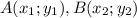 A(x_{1};y_{1}), B(x_{2};y_{2})