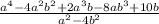 \frac{a^{4}-4a^{2}b ^{2}+2a^{3} b-8ab^{3}+10b}{a^{2}-4b^{2}}