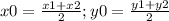 x0=\frac{x1+x2}{2} ;y0=\frac{y1+y2}{2}