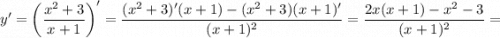 \displaystyle y' = \bigg (\frac{x^2+3}{x+1} \bigg )'=\frac{(x^2+3)'(x+1)-(x^2+3)(x+1)'}{(x+1)^2} =\frac{2x(x+1)-x^2-3}{(x+1)^2} =