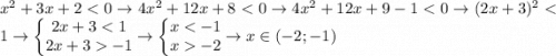 x^2 + 3x + 2 < 0 \rightarrow 4x^2 + 12x + 8 < 0 \rightarrow 4x^2 + 12x + 9 - 1 < 0 \rightarrow (2x + 3)^2 < 1 \rightarrow \left\{\begin{matrix} 2x+3 < 1 \\ 2x+3 -1 \end{matrix} \rightarrow \left\{\begin{matrix} x < -1 \\ x -2 \end{matrix} \rightarrow x \in (-2; -1)