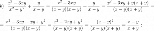 b)\ \ \dfrac{x^2-3xy}{x^2-y^2}+\dfrac{y}{x-y}=\dfrac{x^2-3xy}{(x-y)(x+y)}+\dfrac{y}{x-y}=\dfrac{x^2-3xy+y(x+y)}{(x-y)(x+y)}=\\\\\\=\dfrac{x^2-3xy+xy+y^2}{(x-y)(x+y)}=\dfrac{x^2-2xy+y^2}{(x-y)(x+y)}=\dfrac{(x-y)^2}{(x-y)(x+y)}=\dfrac{x-y}{x+y} \ ;