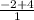 \frac{-2+4}{1}