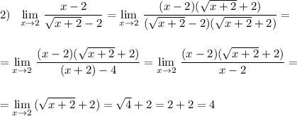 2)\ \ \lim\limits_{x \to 2}\, \dfrac{x-2}{\sqrt{x+2}-2}=\lim\limits_{x \to 2}\, \dfrac{(x-2)(\sqrt{x+2}+2)}{(\sqrt{x+2}-2)(\sqrt{x+2}+2)}=\\\\\\=\lim\limits_{x \to 2}\, \dfrac{(x-2)(\sqrt{x+2}+2)}{(x+2)-4}=\lim\limits_{x \to 2}\, \dfrac{(x-2)(\sqrt{x+2}+2)}{x-2}=\\\\\\=\lim\limits_{x \to 2}\, (\sqrt{x+2}+2)=\sqrt{4}+2=2+2=4