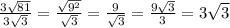 \frac{3\sqrt{81}}{3\sqrt{3}}=\frac{\sqrt{9^2}}{\sqrt{3}}=\frac{9}{\sqrt{3}}=\frac{9\sqrt{3}}{3}=3\sqrt{3}