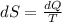 d S = \frac{d Q}{T}