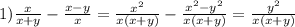 1) \frac{x}{x + y} - \frac{x - y}{x} = \frac{x {}^{2} }{x(x + y)} - \frac{x {}^{2} { - y {}^{2} }^{} }{x(x + y) } = \frac{y {}^{2} }{x(x + y)}