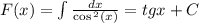 F(x) = \int\limits \frac{dx}{ \cos {}^{2} (x) } = tgx + C \\