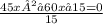 \frac{45x² – 60x – 15 = 0}{15}
